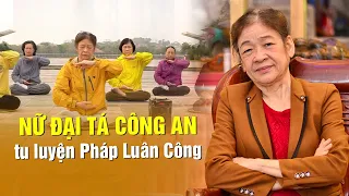 Nữ đại tá công an tu luyện Pháp Luân Công