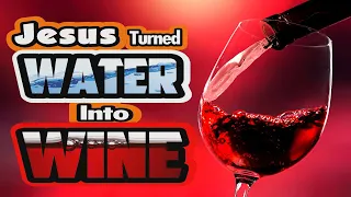 Can Christians Drink Wine or Alcohol? (Why did Jesus Turn Water into Wine?)