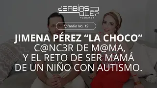 Jimena Pérez "La Choco" - Ep. 19 -  C@nc3r de m@ma, y el reto de ser mama de un niño con autismo