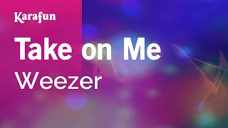 Take on Me - Weezer | Karaoke Version | KaraFun