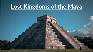 Lost Kingdoms of the Maya (Documentary)