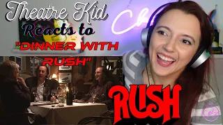 Theatre Kid Has Dinner With Rush (Reacts To Dinner With Rush)