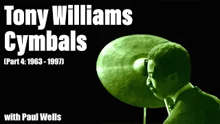 A Look at Tony Williams Cymbals (Part 4: 1963-1997) with Paul Wells