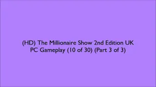 (HD) #TheMillionaireShow #2ndEdition UK #PCGameplay (10 of 30) (Part 3 of 3)