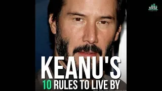 Keanu Reeves - 10 Rules To Live By