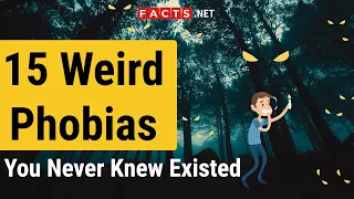 15 Weird Phobias That You Never Knew Existed