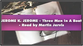 JEROME K. JEROME - Three Men In A Boat - Read by Martin Jarvis Audiobook