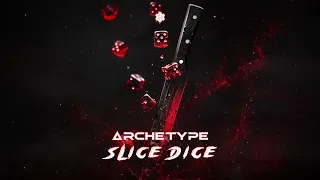 Archetype - Slice, Dice (Original Mix)