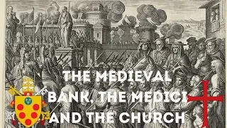 The Medieval Bank, the Medici and the Church! Economics!