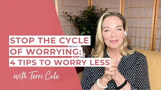 Stop the Cycle of Worrying: 4 Tips to Worry Less - Terri Cole