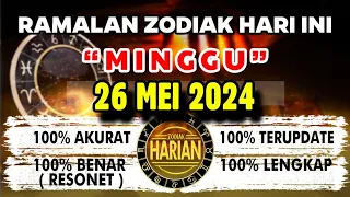 RAMALAN ZODIAK HARI INI MINGGU 26 MEI 2024 LENGKAP DAN AKURAT