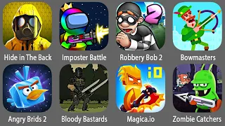 Hide in The Backroom,Imposter Battle Royal Bob 2,Bowmasters,Angry Brids 2,Bloody Bastards,Magica.io