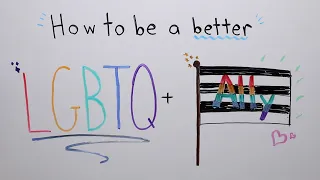 How to Be a Better LGBTQ+ Ally