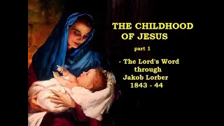 The Childhood of Jesus (part 1) - The Lord's Word through Jakob Lorber