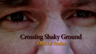 Crossing Shaky Ground Official Trailer 2