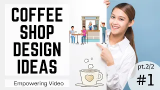 Coffee Shop Design Ideas [Empowering Video] #1 pt (2/2)