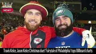 Travis Kelce & Jason Kelce's Fairytale of Philadelphia Tops Billboard Charts Christmas Duet Success
