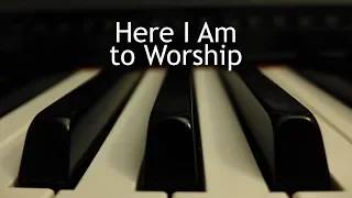 Here I Am to Worship - piano instrumental cover with lyrics
