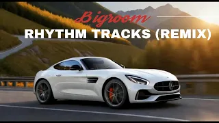 Rhythm Tracks (Remix) - Big room