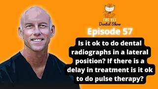 Ep 57 -  Is it ok to do dental radiographs in a lateral position?