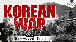 Korean War | Cold War geopolitics | World History | UPSC | General Studies