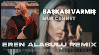Nur Cennet - Başkası Varmış Remix (Eren Alasulu Remix  - Turkish Remix )