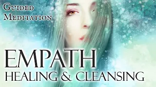 EMPATH Healing, Cleansing and Protection Guided Meditation ❤️ Empathic Healing & Protection Hypnosis