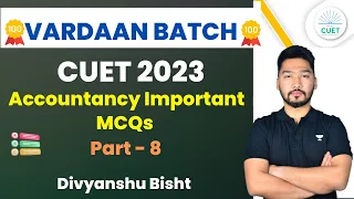 Accountancy Important MCQs | Part- 8 | CUET 2023 | Divyanshu Bisht