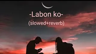 Labon ko-[slowed and reverb]- #kk #bhoolbhulaiyaa