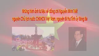 Đồng chí Nguyễn Minh Triết- nguyên Chủ tịch Nước CHXHCN Việt Nam- với kỷ niệm tại tỉnh Bình Dương.