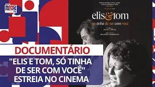 Documentário "Elis e Tom, só tinha de ser com você" entra em cartaz nos cinemas