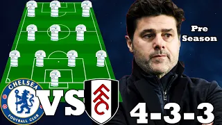 SUPERB CHELSEA 4-3-3 PREDICTION STARTING LINEUP VS FULHAM IN THE PRE-SEASON | POCHETTINO'S DEBUT!