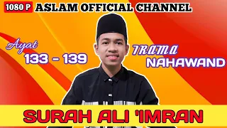 Aslamul Akhir - Surah Ali ' Imran Ayat 133 - 139 Irama Nahawand Merdu !!