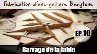 Guitare Barytone : le barrage de la table