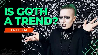 Is Goth A Trend? - On Elitism