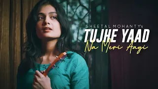 ||Tujhe Yaad Na✓✓Aaye Meri| Cover | Sheetal√√ Mohanty |Kuch Kuch Hota Hai | √√Shahrukh Khan, Kajol||