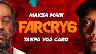 Maksa Main FARCRY6 Tanpa VGA Card