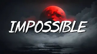 Impossible - James Arthur (Lyrics) || JVKE, Olivia Rodrigo... (MixLyrics)