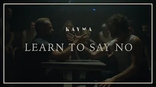 KAYMA - LEARN TO SAY NO (Official Video)