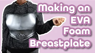 Making an EVA Foam Breastplate - Beginner Friendly Cosplay Tutorial