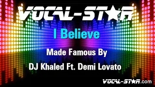 DJ Khaled Ft. Demi Lovato - I Believe (Karaoke Version) with Lyrics HD Vocal-Star Karaoke