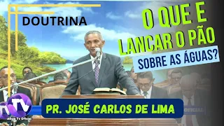 DOUTRINA COM O PASTOR JOSÉ CARLOS DE LIMA. O QUE É LAÇAR O PÃO?