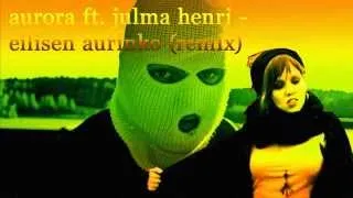 Aurora: Eilisen aurinko m. Julma-Henri (remix)