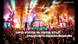 David Guetta vs Justin Mylo - Titanium vs Chasing Shadows (SKALLIIIX Mashup)