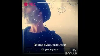 bakma bana derin derin( Müslüm Gürses)(doğan şenyaylar)