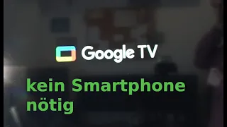 Chromecast mit Google TV Android TV ohne Smartphone / ohne Telefonnummer einrichten
