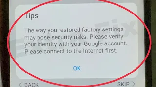 Android Setup Fix The way you restored factory settings may pose security risks. verify identity