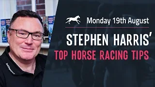 Stephen Harris’ top horse racing tips for Monday 19th August