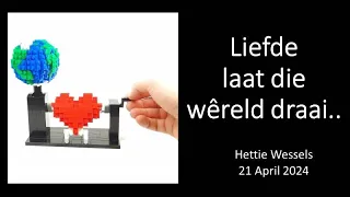 "Liefde laat die wêreld draai" - 21 April 2024 (Hettie Wessels || NG Weltevreden)