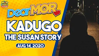 Dear MOR: "Kadugo" The Susan Story 08-14-2020